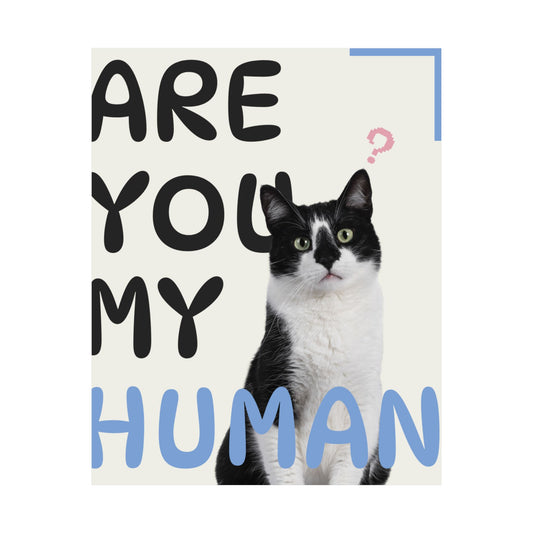 Cat Poster — "Are You My Human" Satin Wall Art