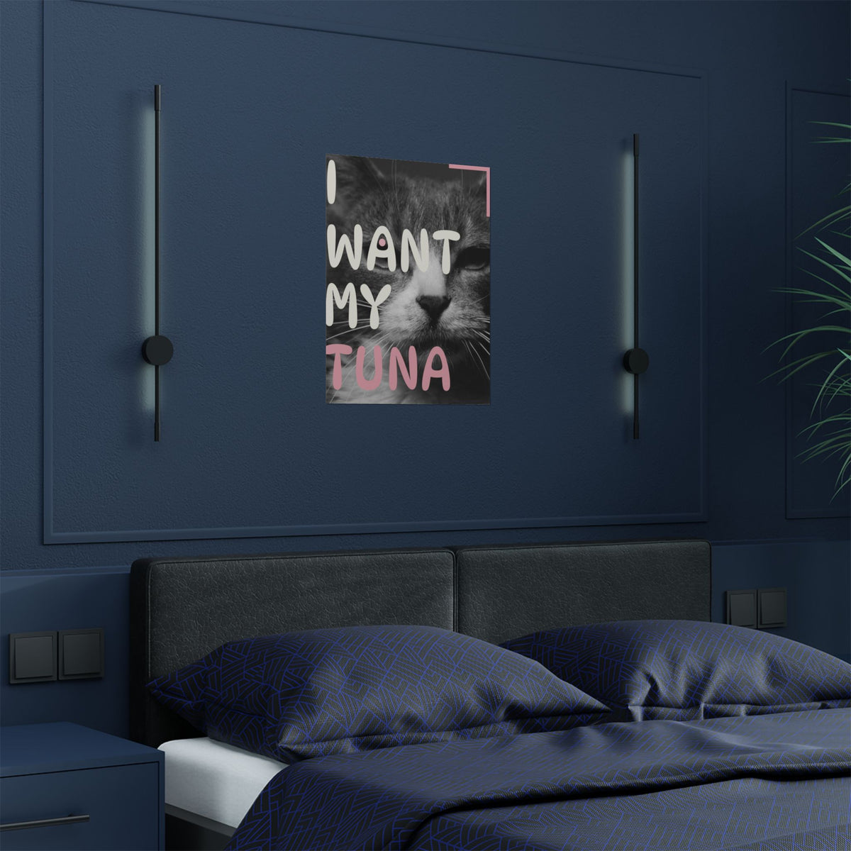 Cat Poster — "I Want My Tuna" Satin Wall Art