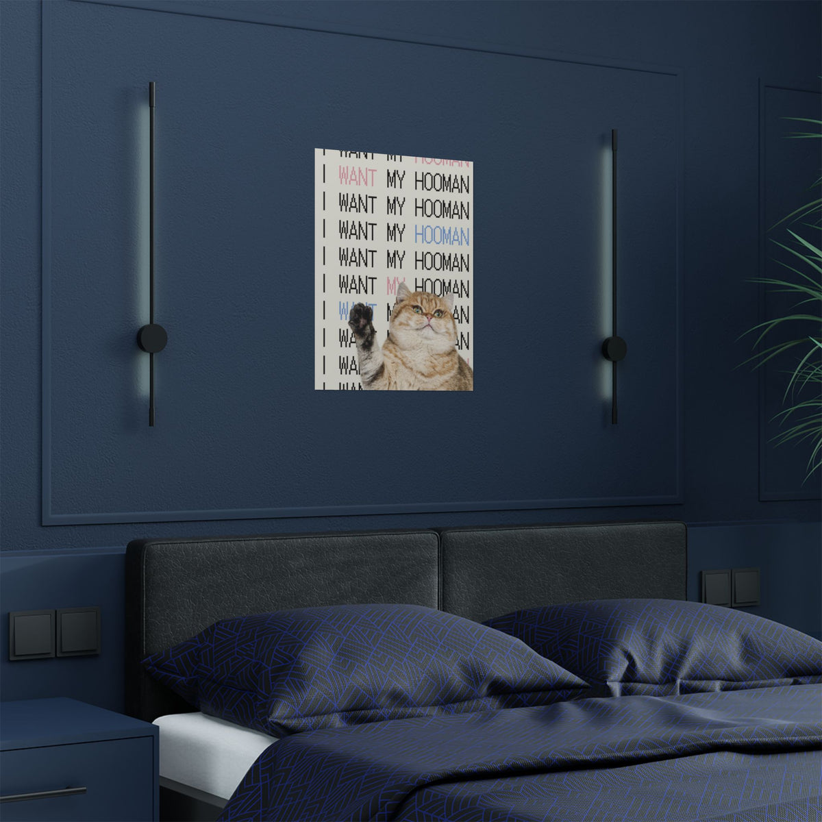 Cat Poster — "I Want My Hooman" Satin Wall Art