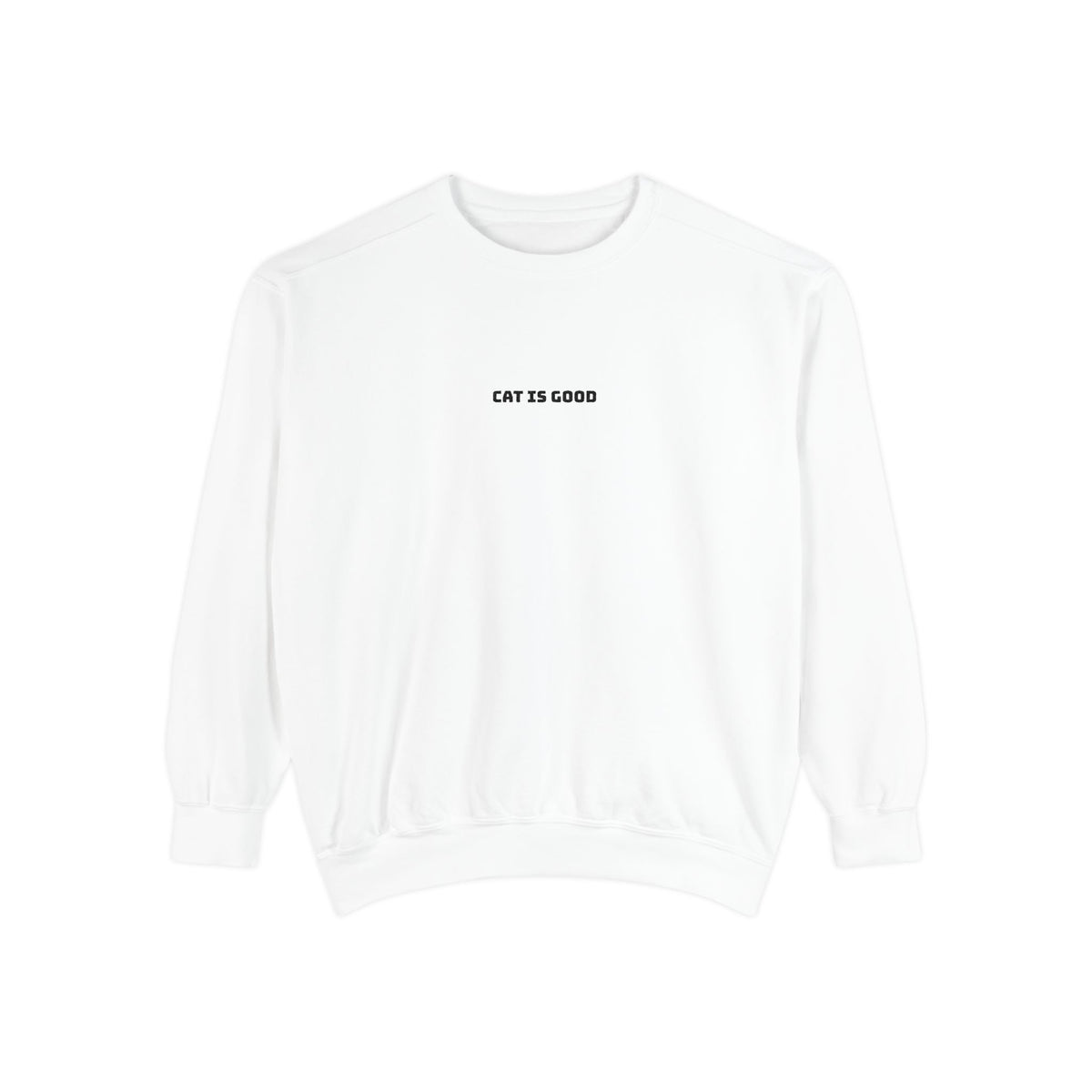 "Cat Is Good" Crewneck Sweatshirt