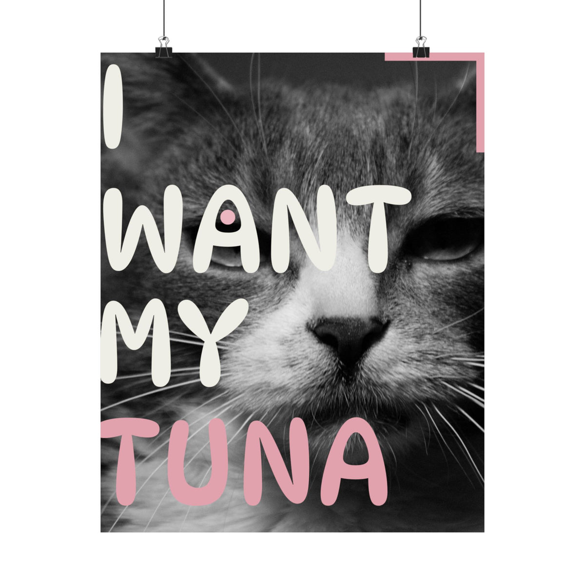 Cat Poster — "I Want My Tuna" Satin Wall Art